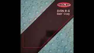 Sven-R-G - Goin' Crazy (Club Mix)