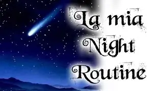 Night routine, la mia routine serale - Le Routine