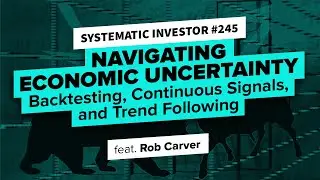 Navigating Economic Uncertainty with Rob Carver | Systematic Investor 245