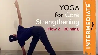 Yoga for Core strengthening - Flow 2 | 35 mins | Intermediate