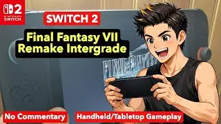 Switch 2 - Final Fatasy VII Remake Intergrade (Chapter 4) - Handheld/Tabletop Gameplay