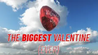 The Biggest Valentine (Ever)