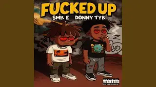 Fucked Up (feat. DonnyTyb)