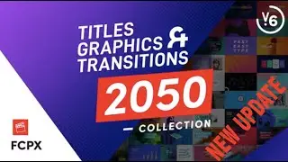 FCPX Titles Graphics & Transitions V6 (UPDATE 2023)