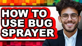 How to Use Bug Sprayer (updated)