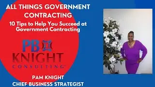Government Contracting 10 Things To Help You Succeed