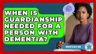 When Is Guardianship Needed For A Person With Dementia? - Test
