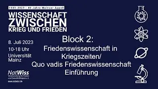 Wissenschaft zwischen Krieg und Frieden - Block 2: Quo vadis Friedenswissenschaft