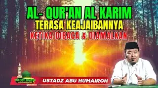 ALQUR'AN TERASA KEAJAIBANNYA BILA DIBACA DIPELAJARI & DIAMALKAN @KajianOnline744 UST ABU HUMAIROH 