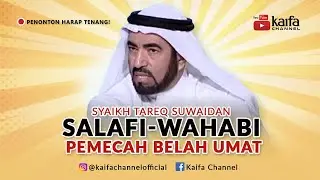 Syaikh Tareq Suwaidan Salafi-Wahabi Pemecah Belah Umat