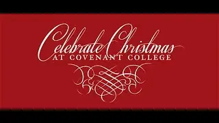 Celebrate Christmas at Covenant College