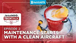The Art & Science of Aircraft Washing &ndash; Vertical MRO Tech Talk by Bell &ndash; Ep 2