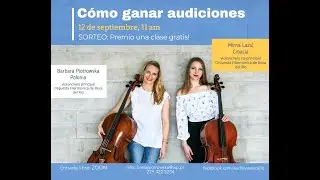 C&Oacute;MO GANAR AUDICIONES-conferencia con las violonchelistas Barbara Piotrowska y Mirna Lazić