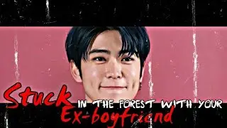 Stuck in the forest with your ex boyfriend [NCT Jaehyun Ff]