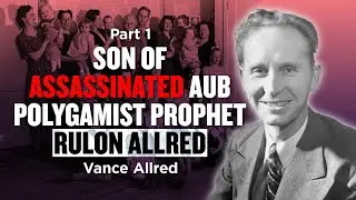 My Polygamist Dad Was Assassinated - Vance Allred Pt. 1 - Ep. 675