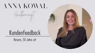 Hautpflege - Kundenfeedback - Anna Kowal Hautkonzept