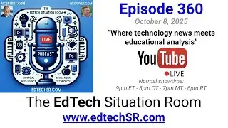EdTech Situation Room - Episode 360 - Agentic AI Arrives
