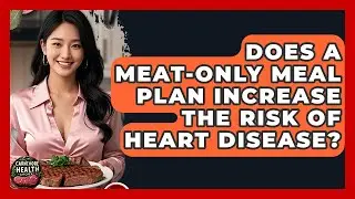 Does a Meat-Only Meal Plan Increase the Risk of Heart Disease? - Carnivore Health Kitchen