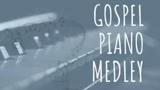 Gospel Piano Medley | Hymns, Contemporary Worship & Sunday Vibes