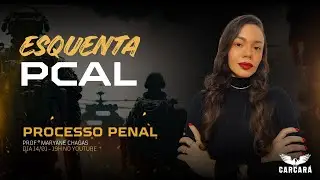 Esquenta  PCAL - Processo Penal ( Prof(a). Maryane Chagas)