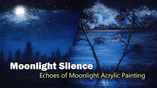 Echoes of Moonlight | Moonlit Silence | Peaceful Night Acrylic Painting