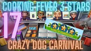 Cooking Fever 3 Stars: Crazy Dog&rsquo;s Carnival- Level 17 - Audio Playthrough