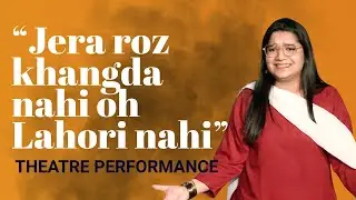 Jinney Lahore Nae Takeya O Jameya Nae| Interactive theatre