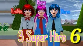 3 SUPER HIRO [REDMIA DI CULIK BLUREN DAN BERRY MEMPUNYAI KUASA TINGGKAT 2] SAKURA SCHOOL SIMULATOR 6