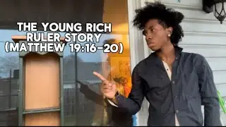 The Story of the Young Rich Ruler Explanation (Matthew 19:16-26) 