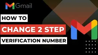 Как изменить номер телефона для двухэтапной проверки в Gmail!