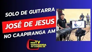 03- SOLO DE GUITARRA COM JOS&Eacute; DE JESUS E O MAESTRO ELIAS VIEIRA NO CAAPIRANGA AM