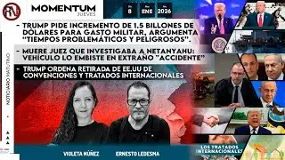 Trump pide $1.5B para defensa | Juez de Netanyahu muere en accidente | EE.UU. sale de tratados