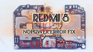 REDMI 8 - NOPOWER ERROR FIX