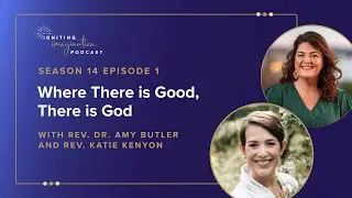 Where There is Good,There is God with Rev. Dr. Amy Butler and Rev. Katie Kenyon #CommunityImpact