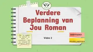 Beplanning vir die Skryf van 'n Roman  - 3