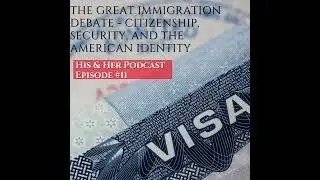 The Great Immigration Debate - Citizenship, Security, and the American Identity