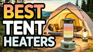 Top 5 Best Tent Heaters 2026🔥🔥&mdash; Stay Warm While Camping!