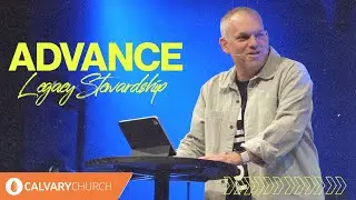 Advance: Legacy Stewardship | Pastor Jon Catron