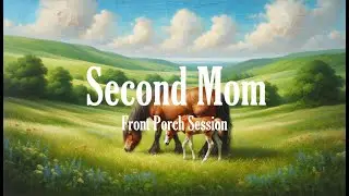 Front Porch Session - Second Mom