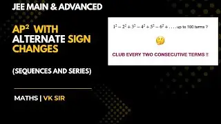 Sum of Series with ALTERNATE Signed Squares of AP | JEE Main and Advanced | VK Sir