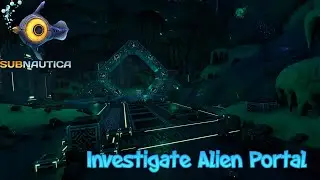 Subnautica Gameplay - #ep26 - Investigate Alien Portal
