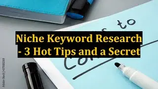 Niche Keyword Research - 3 Hot Tips and a Secret