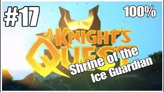 A Knight's Quest 100% walkthrough part 17 Ice Guardian