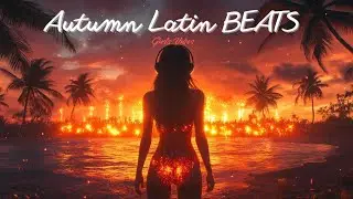 Latin EDM Autumn Vibes 🍂 | Uplifting & Chill Dance Mix | Girls Vibes
