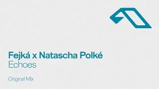 Fejká & Natascha Polké - Echoes