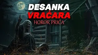 Desanka Vračara - Zadnja Pesma Vračare - Istinita Horor Priča