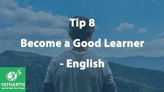 Tip 8 - Become a good learner - English- Yatharth Marketing Solutions