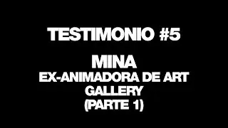 Testimonio #5 Parte 1, Mina ex-animadora de AG