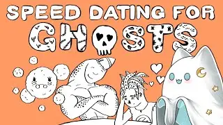 【Speed Dating For Ghosts】 All These Ghosts and I Still Can't Find a Boo