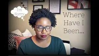 Where Have I Been? Life Update